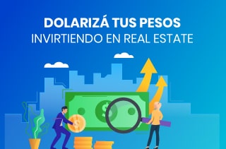 Ahora podés dolarizar tus pesos invirtiendo en Real Estate