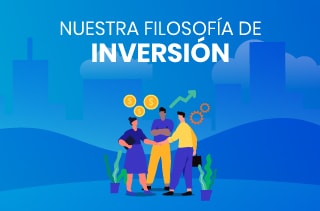 Nuestra Filosofía de inversión